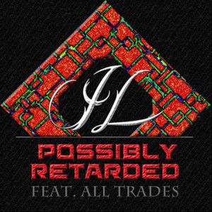 Possibly Retarded (feat. All Trades)