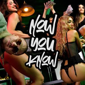 Now You Know (Explicit)