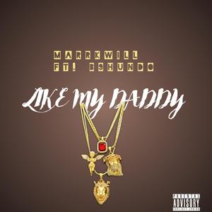 Like My Daddy (Explicit)