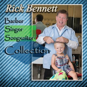 Rick Bennett: Barber, Singer, Songwriter Collection