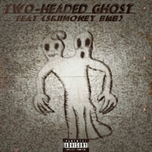 Two-Headed Ghost (Explicit)