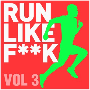 Run Like F**k Volume 3