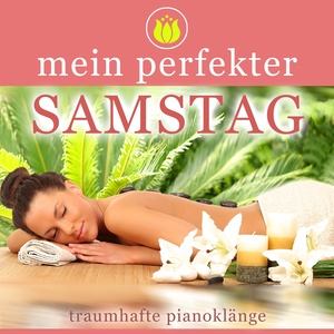 Mein perfekter Samstag (Traumhafte Pianoklänge)