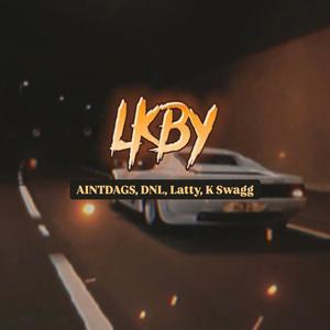 LKBY (AINTDAGS, DNL, Latty, K Swagg)