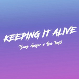 Keeping It Alive (Original) [Explicit]