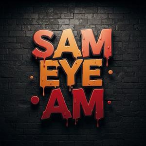 SAM EYE AM (Explicit)