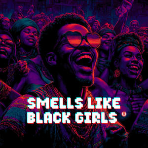 Smells Like Black Girls