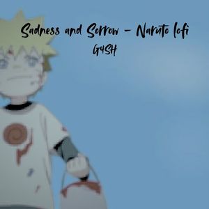 Sadness and Sorrow lofi (Naruto)