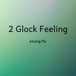 2 Glock Feeling (Explicit)