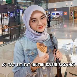 Dj Tat Tit Tut (Butuh Kasih Sayang) [Explicit]