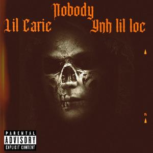 Nobody (feat. Lil Carie & Ynh lil loc) (Explicit)