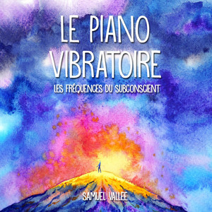 Le Piano Vibratoire: Les Fréquences du Subconscient