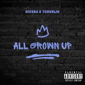 All Grown Up (feat. Dr. Tgdublik) (Explicit)
