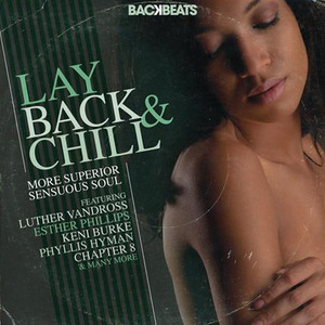 Backbeats Lay Back & Chill More Superior Sensuous Soul