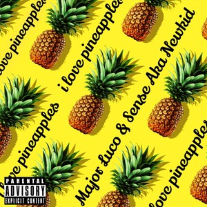 I Love Pineapples (Explicit)