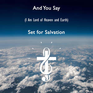 And You Say (I am Lord of Heaven and Earth)