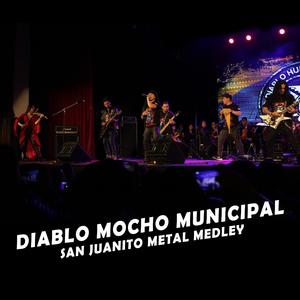Diablo Mocho Municipal (San Juanito Metal Medley)