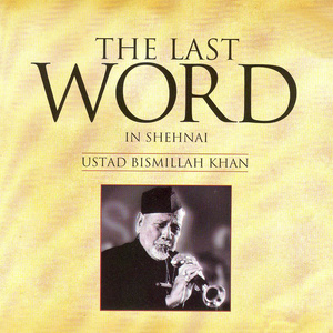 The Last Word In Shehnai - Ustad Bismillah Khan