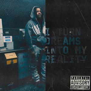 I TURN DREAMS INTO MY REALITY (Explicit)