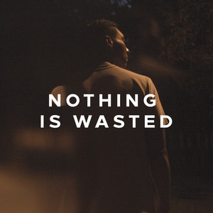 Nothing Is Wasted