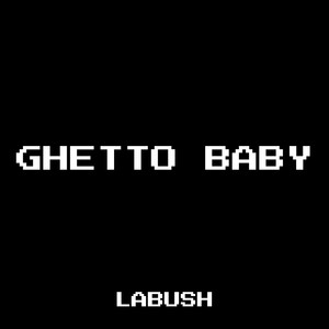 Ghetto Baby (Explicit)