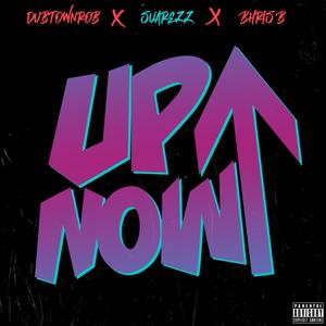 Up Now (feat. DubtownRob & Bhris B) (Explicit)