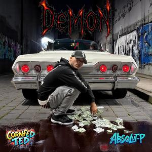 Demon (feat. Cornfed Ted & Absolut-P) (Explicit)