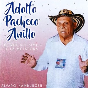 Adolfo Pachecho Anillo, el Rey del Símil y la Metáfora