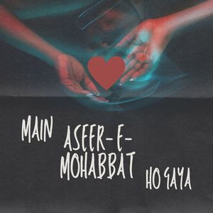 Main Aseer e Mohabbat Ho Gaya