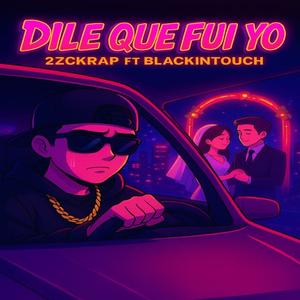 Dile que fui yo (feat. Blackintouch)