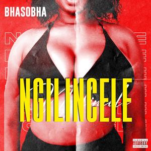 Ngilincele (feat. Bhasobha)