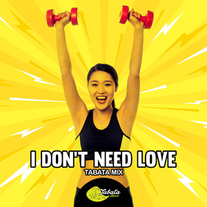 I Don't Need Love (Tabata Mix)