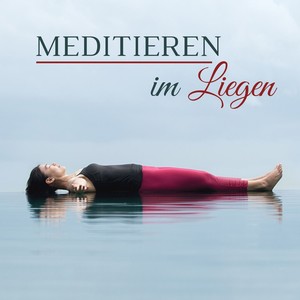 Meditieren im Liegen: Beruhigende Musik zum Achtsamkeitsmeditation im Liegen