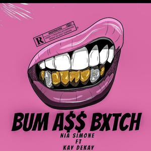 BUM A$$ BxTCH (feat. Kay Dekay) [Explicit]