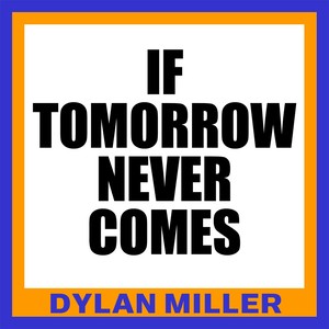 If Tomorrow Never Comes