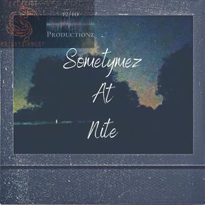 Sometymez At Nite (Explicit)