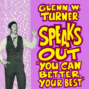 Glenn W. Turner Speaks Out - You Can Better Your Best