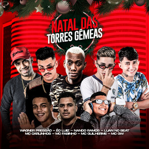 Natal das Torres Gêmeas (feat. Mc Carlinhos, Mc Fabinho, Mc Guilherme, Luan no Beat & Mc Gw) (Brega Funk) [Explicit]