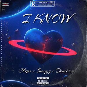 I Know (feat. Snoozy & Denilson) (Explicit)