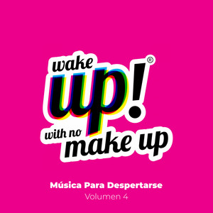 Wake Up! With No Make Up: Música Para Despertarse (Vol. 4)