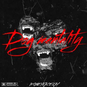 DOG MENTALITY (Explicit)