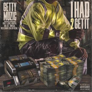 I Had 2 Get It (feat. Grey Low, I Roper, Big De' Omega & Red Dawg Da Official 1) (Explicit)