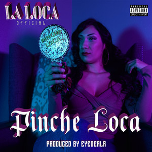 Pinche Loca (Explicit)