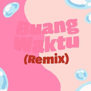 Buang Waktu (feat. Nineteengoth & LaFlame Shawty) (Remix)