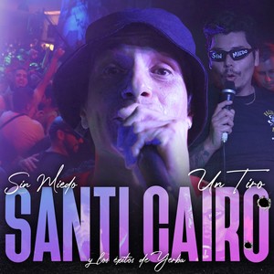 Sin Miedo: Un Tiro - Santi Cairo (Y Los Éxitos De Yerba) (En Vivo)