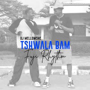 Tshwala Bam Fuji Rhythm (Explicit)