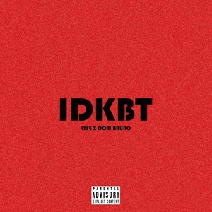 IDKBT(feat. Dom Bruno) (Explicit)