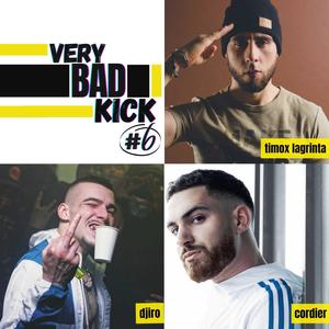 Very Bad Kick #6 (feat. Djiro, Cordier & Timox La Grinta) [Explicit]