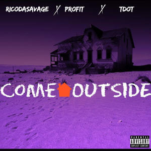 Come Outside (feat. Profit Tay & TDot) [Explicit]