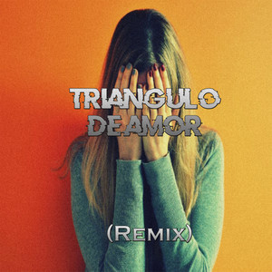 Triangulo de Amor (Remix) [Explicit]